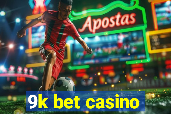 9k bet casino